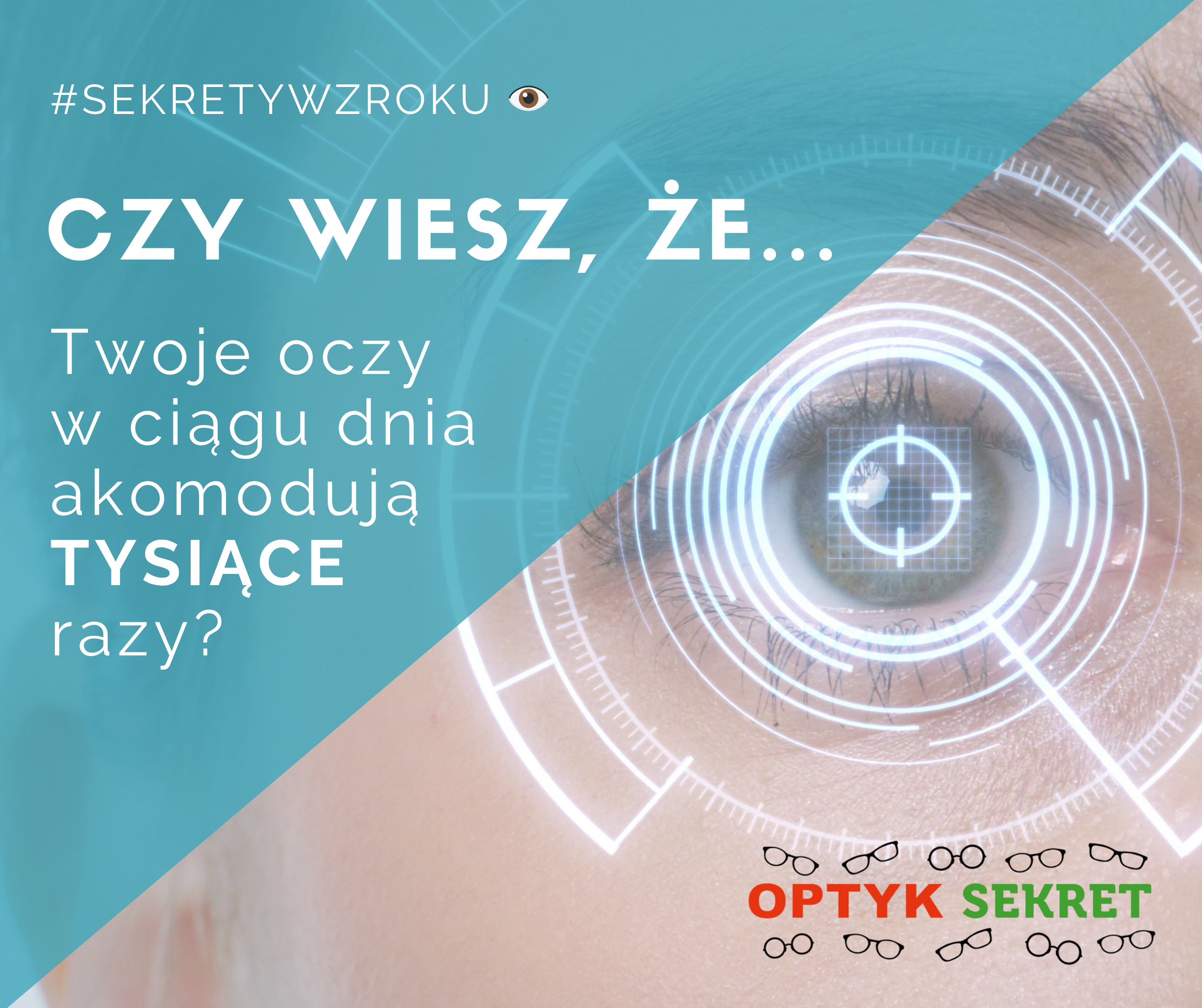 Sekrety Wzroku - Czy wiesz, że Twoje oczy w ciągu dnia akomodują TYSIĄCE razy?